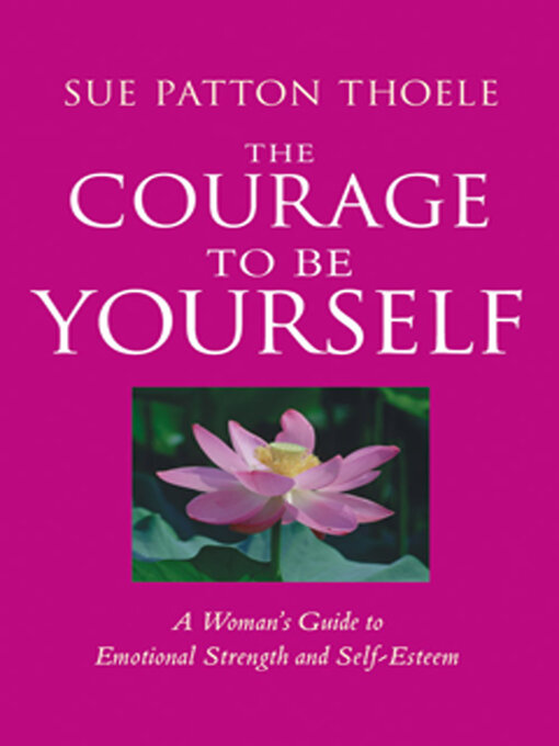 Title details for The Courage to Be Yourself by Sue Patton Thoele - Available